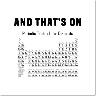 And that's on periodic table of elements chemistry pun Posters and Art